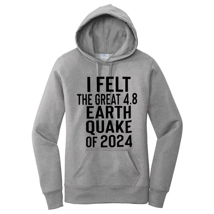 I Felt The Great 4.8 Earthquake Of 2024 Women's Pullover Hoodie