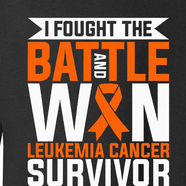 I Fought The Battle And Win Leukemia Cancer Survivor Toddler Sweatshirt