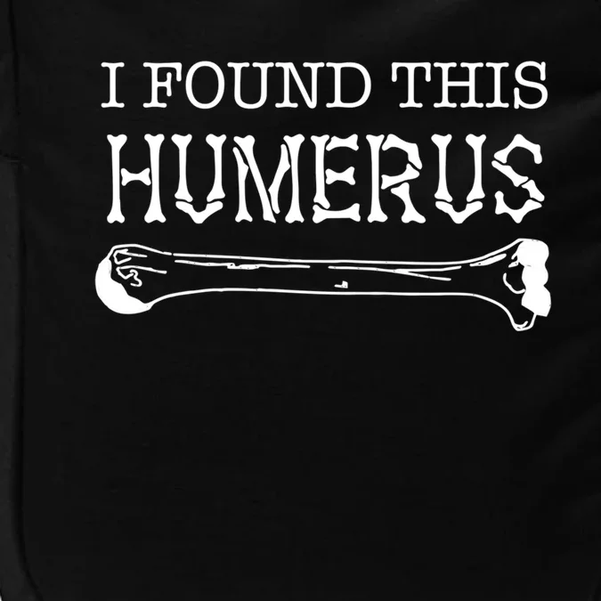 I Found This Humerus Skeleton Bone Funny Fathers Day Joke Gift Impact Tech Backpack