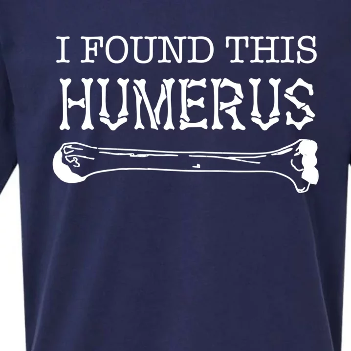 I Found This Humerus Skeleton Bone Funny Fathers Day Joke Gift Sueded Cloud Jersey T-Shirt