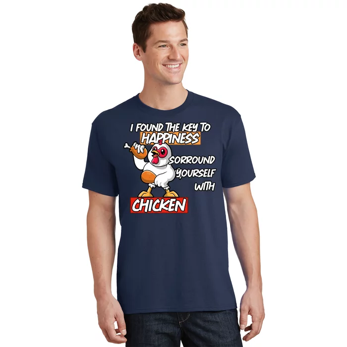 I Found The Key To Happiness, Surround Yourself With Chickens T-Shirt