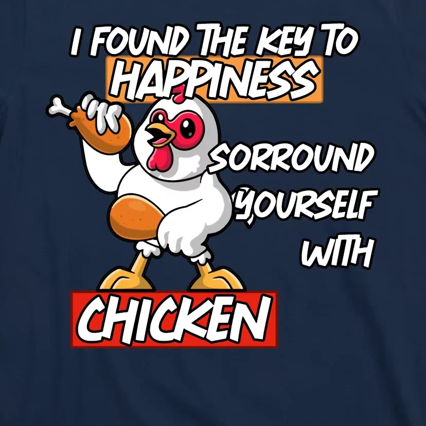 I Found The Key To Happiness, Surround Yourself With Chickens T-Shirt