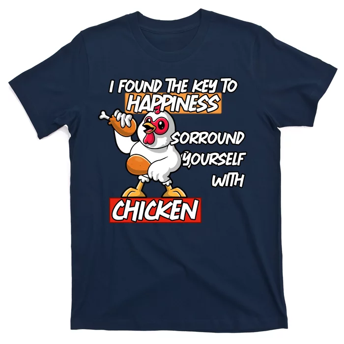 I Found The Key To Happiness, Surround Yourself With Chickens T-Shirt