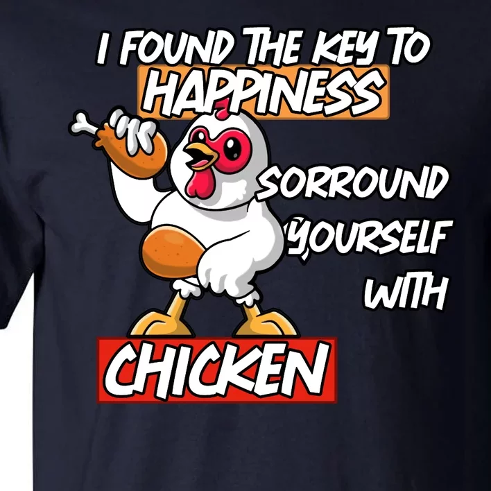 I Found The Key To Happiness, Surround Yourself With Chickens Tall T-Shirt