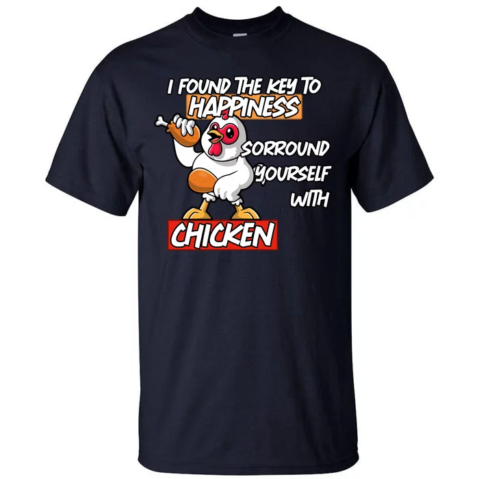 I Found The Key To Happiness, Surround Yourself With Chickens Tall T-Shirt