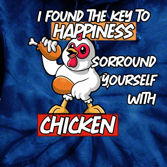 I Found The Key To Happiness, Surround Yourself With Chickens Tie Dye Hoodie