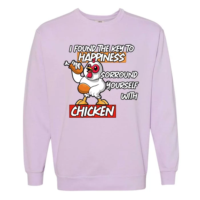 I Found The Key To Happiness, Surround Yourself With Chickens Garment-Dyed Sweatshirt