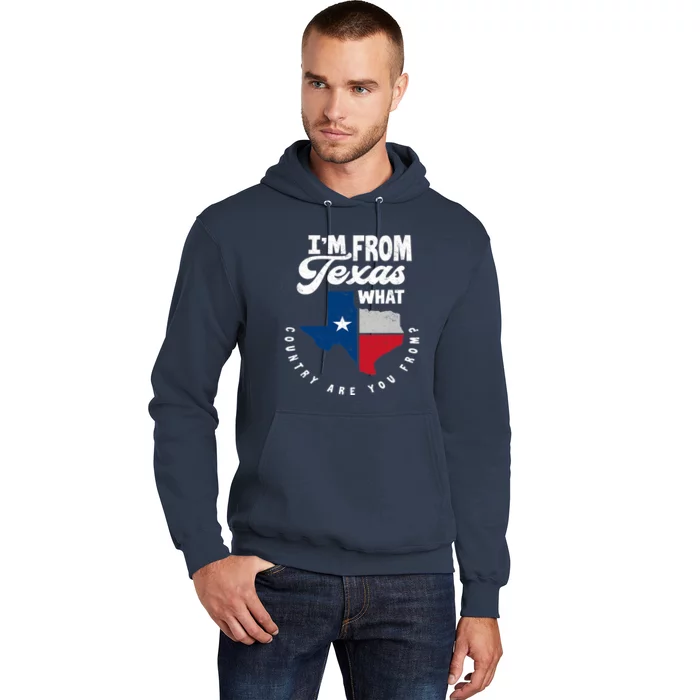 I'm From Texas What Country Are From Proud Texan Hoodie