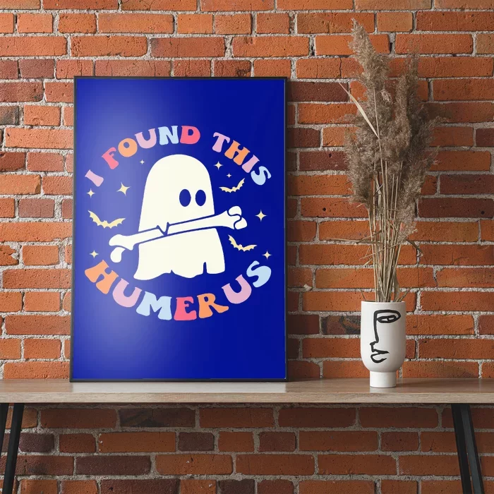 I Found This Humerus Bone Funny Halloween Ghost Nurse Doctor Poster