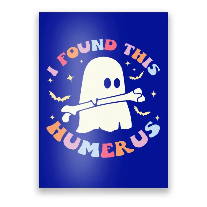 I Found This Humerus Bone Funny Halloween Ghost Nurse Doctor Poster