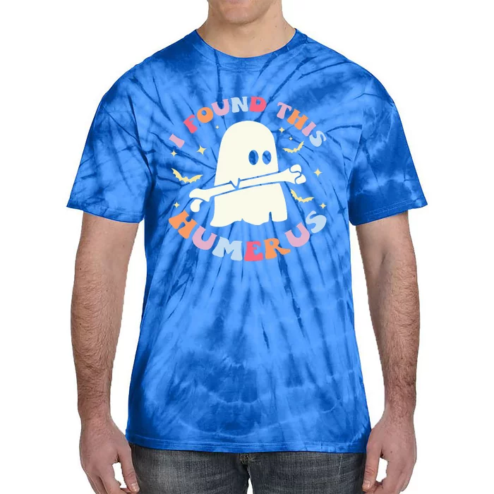 I Found This Humerus Bone Funny Halloween Ghost Nurse Doctor Tie-Dye T-Shirt