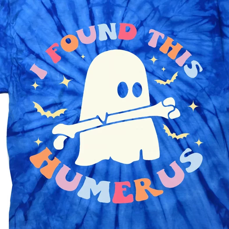 I Found This Humerus Bone Funny Halloween Ghost Nurse Doctor Tie-Dye T-Shirt