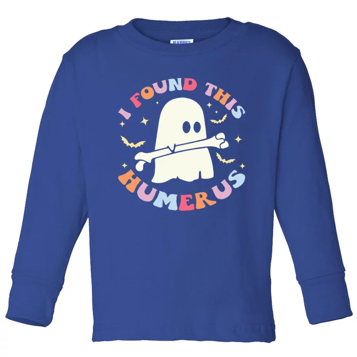 I Found This Humerus Bone Funny Halloween Ghost Nurse Doctor Toddler Long Sleeve Shirt