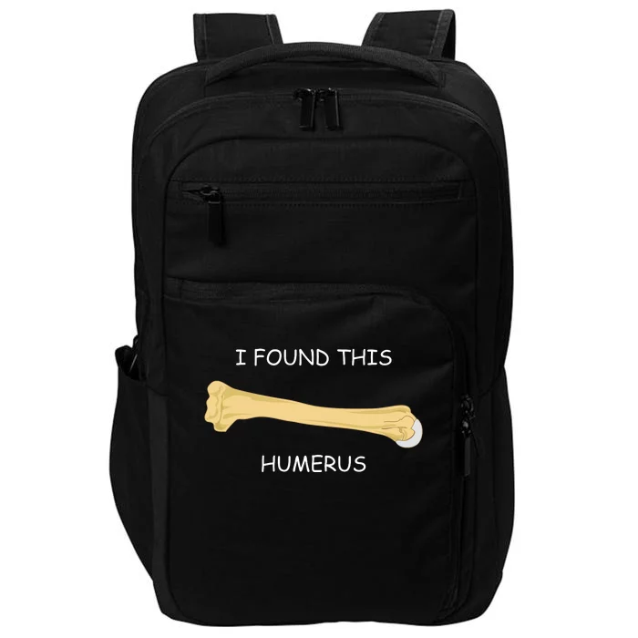 I Found This Humerus Bone Funny Impact Tech Backpack