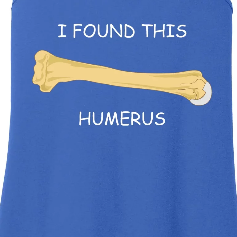 I Found This Humerus Bone Funny Ladies Essential Tank