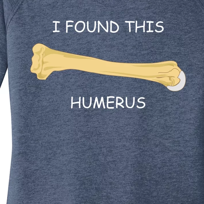 I Found This Humerus Bone Funny Women's Perfect Tri Tunic Long Sleeve Shirt