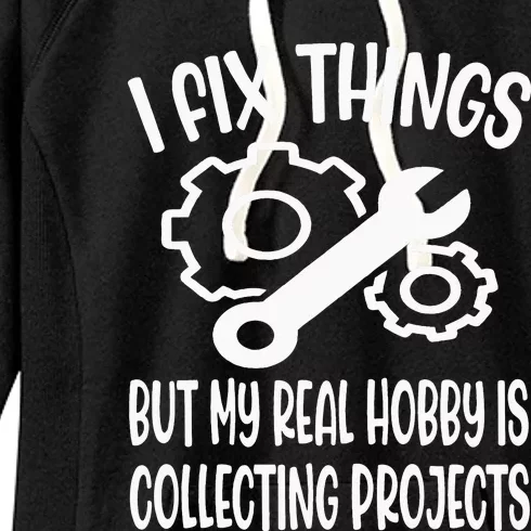 I fix things but my Hobby is Collecting Projects Mechanic Women's Fleece Hoodie