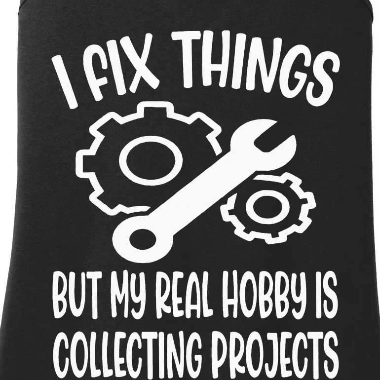 I fix things but my Hobby is Collecting Projects Mechanic Ladies Essential Tank