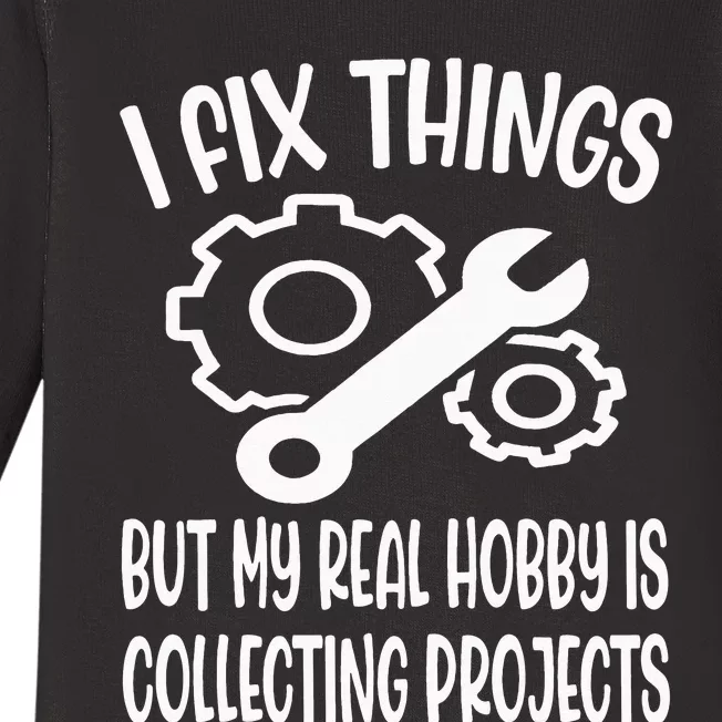 I fix things but my Hobby is Collecting Projects Mechanic Baby Long Sleeve Bodysuit