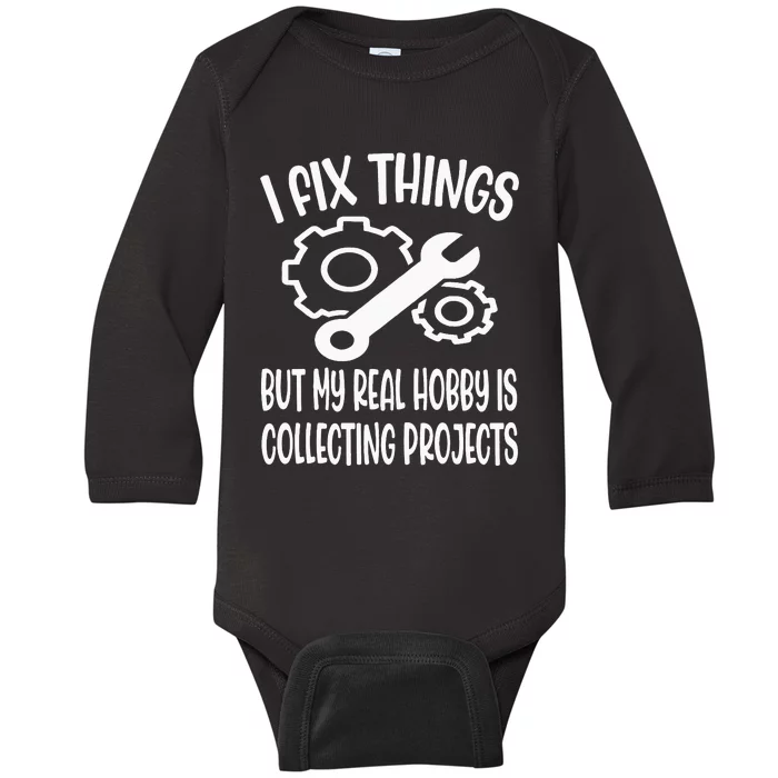 I fix things but my Hobby is Collecting Projects Mechanic Baby Long Sleeve Bodysuit