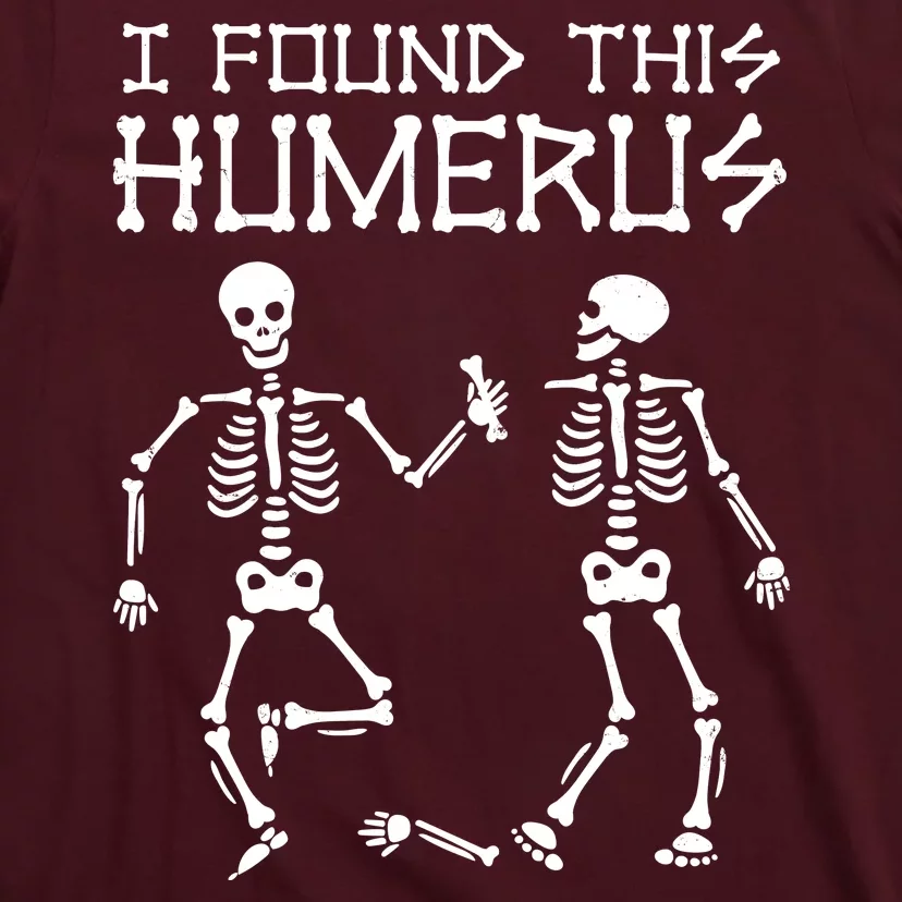 I Found This Humerus Funny Halloween Skeletons T-Shirt