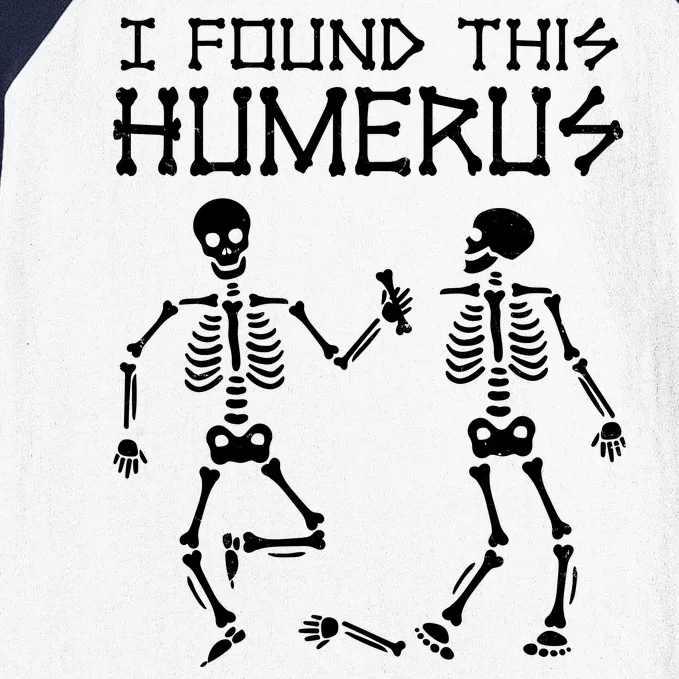 I Found This Humerus Funny Halloween Skeletons Baseball Sleeve Shirt