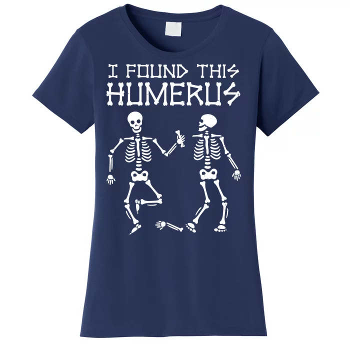 I Found This Humerus Funny Halloween Skeletons Women's T-Shirt