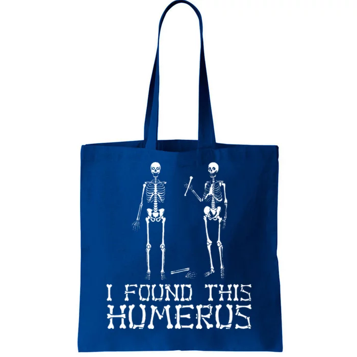 I Found This Humerus Funny Halloween Funny Skeleton Tote Bag