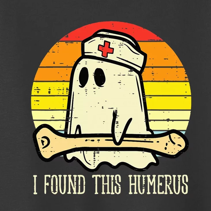 I Found This Humerus Funny Halloween Nurse Fall Scrub Toddler T-Shirt