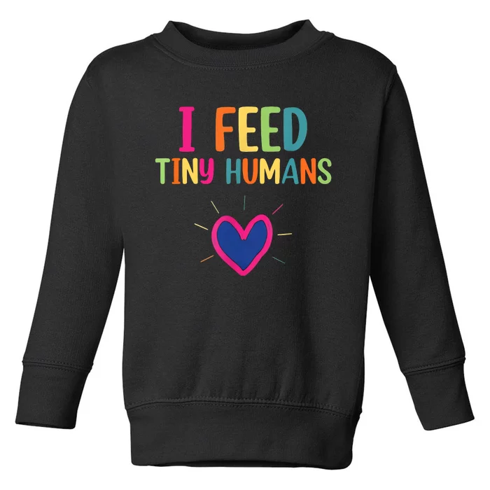 I Feed Tiny Humans Funny Lunch Lady Toddler Sweatshirt