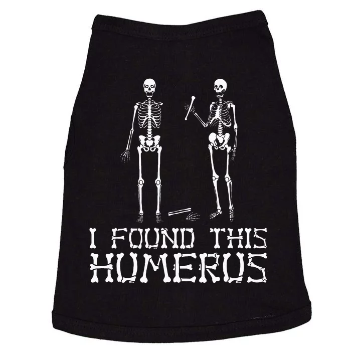 I Found This Humerus Funny Pun Funny Skeleton Doggie Tank