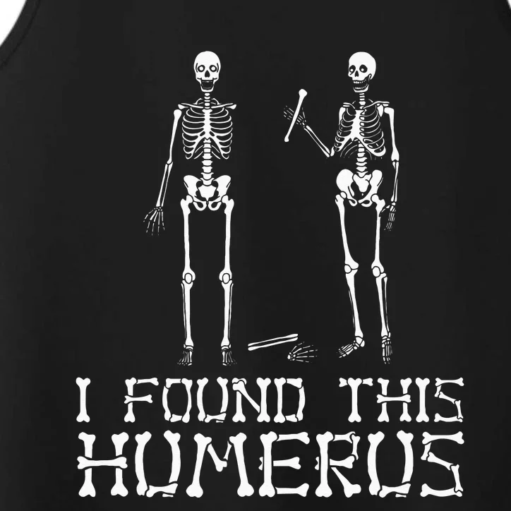 I Found This Humerus Funny Pun Funny Skeleton Performance Tank