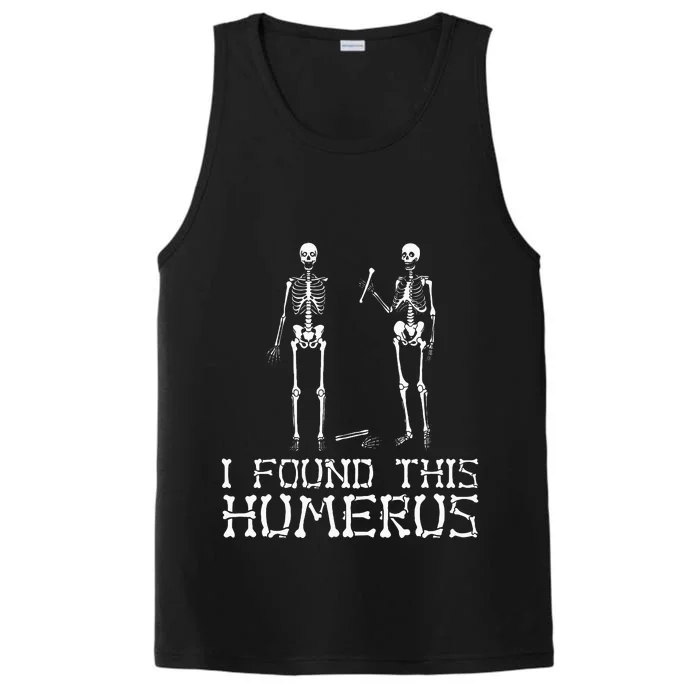 I Found This Humerus Funny Pun Funny Skeleton Performance Tank