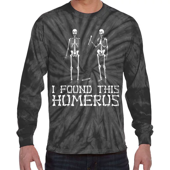 I Found This Humerus Funny Pun Funny Skeleton Tie-Dye Long Sleeve Shirt