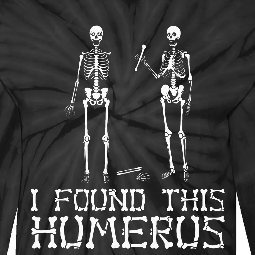 I Found This Humerus Funny Pun Funny Skeleton Tie-Dye Long Sleeve Shirt