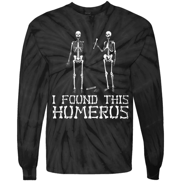 I Found This Humerus Funny Pun Funny Skeleton Tie-Dye Long Sleeve Shirt