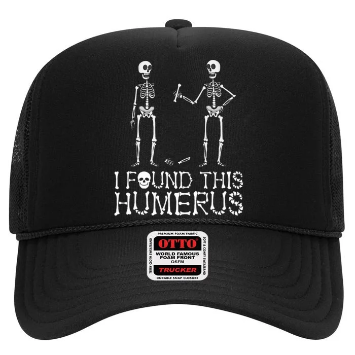 I Found This Humerus Spooky Skeleton Halloween High Crown Mesh Trucker Hat