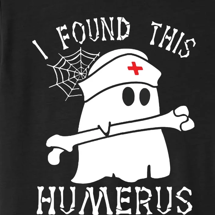 I Found This Humerus Funny Ghost Nurse Halloween ChromaSoft Performance T-Shirt