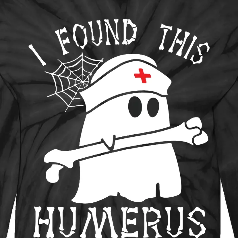 I Found This Humerus Funny Ghost Nurse Halloween Tie-Dye Long Sleeve Shirt