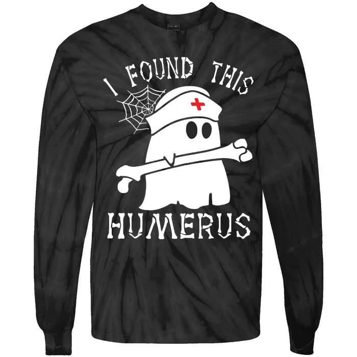 I Found This Humerus Funny Ghost Nurse Halloween Tie-Dye Long Sleeve Shirt