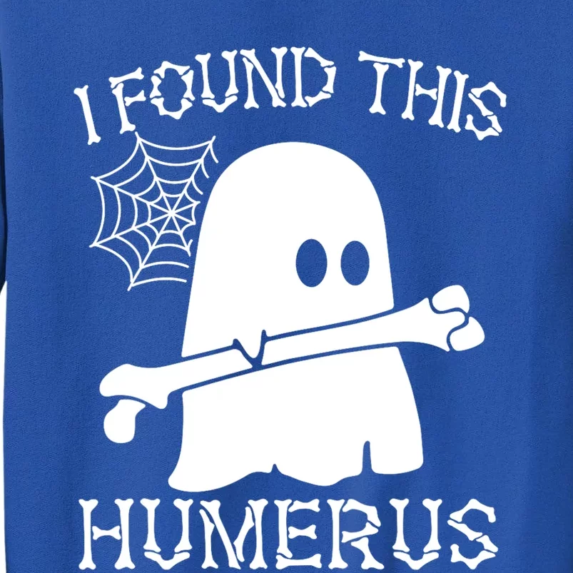 I Found This Humerus Halloween Ghost Humorous Saying Funny Tall Sweatshirt