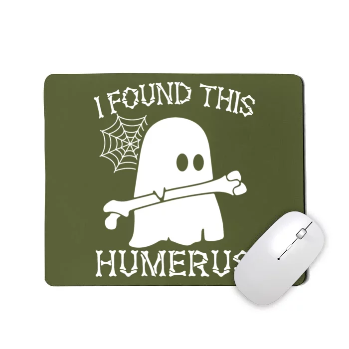 I Found This Humerus Halloween Ghost Humorous Saying Funny Mousepad