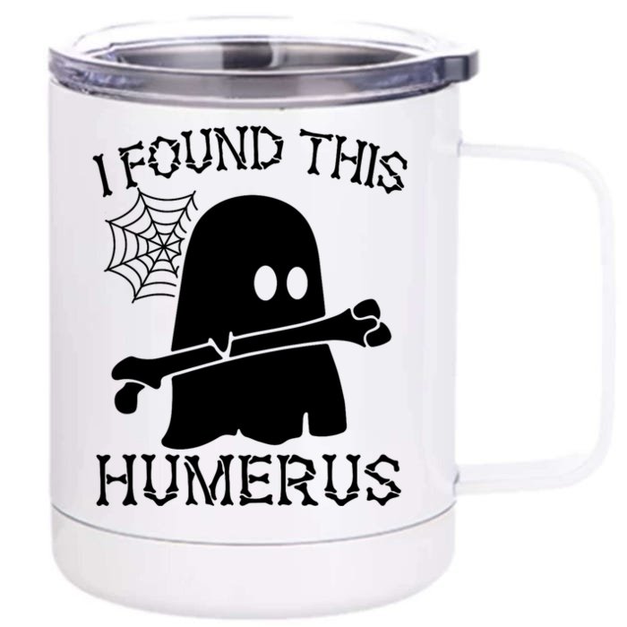 I Found This Humerus Halloween Ghost Humorous Saying Funny Front & Back 12oz Stainless Steel Tumbler Cup