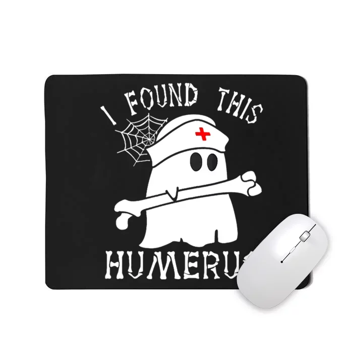 I Found This Humerus Funny Ghost Nurse Halloween Mousepad