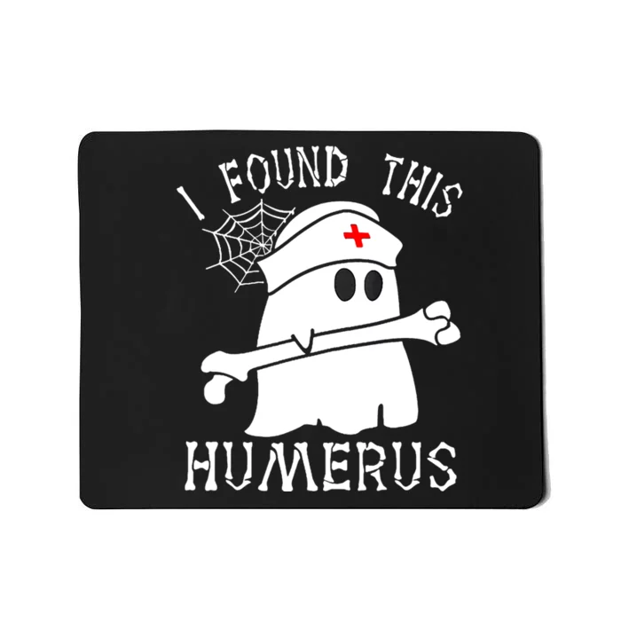 I Found This Humerus Funny Ghost Nurse Halloween Mousepad