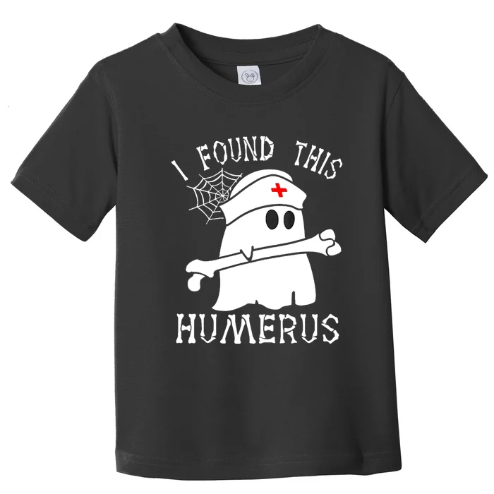 I Found This Humerus Funny Ghost Nurse Halloween Toddler T-Shirt