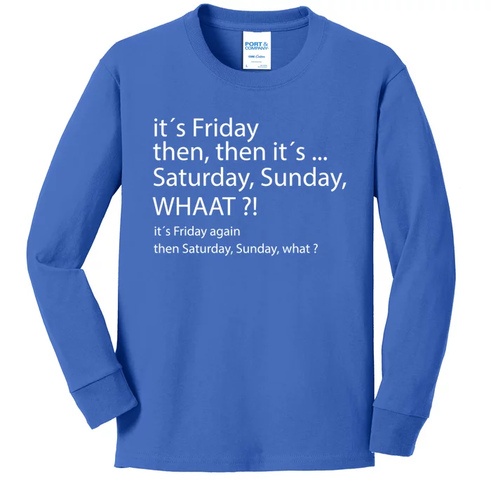 It´s Friday Then Saturday Sunday Funny Gift Good Vibes Gift Kids Long Sleeve Shirt