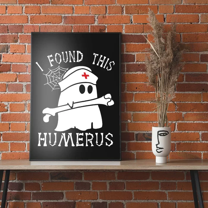 I Found This Humerus Funny Ghost Nurse Halloween Poster