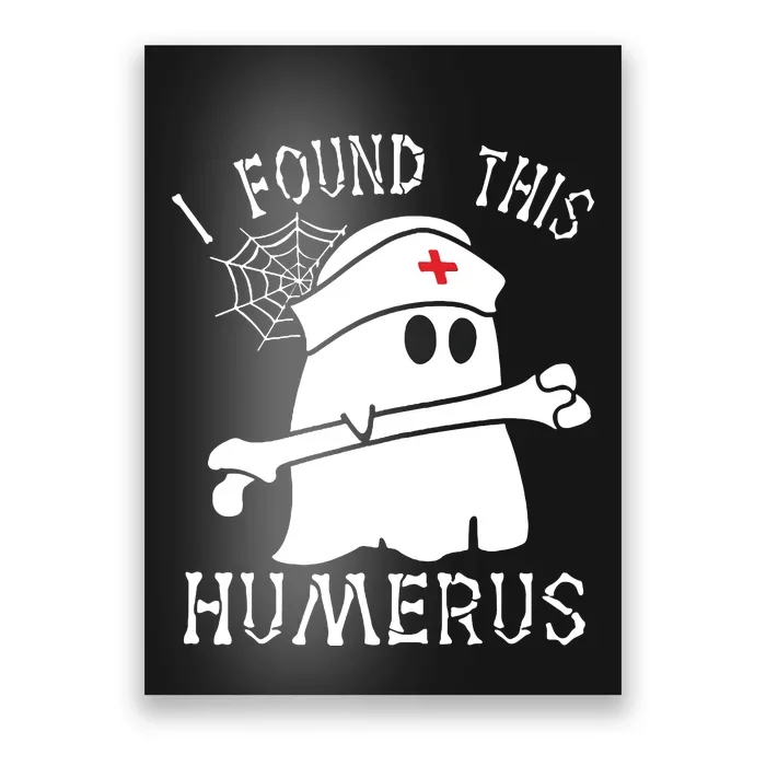 I Found This Humerus Funny Ghost Nurse Halloween Poster