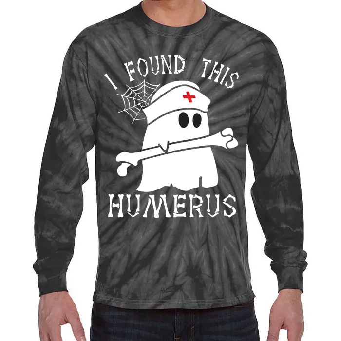 I Found This Humerus Funny Ghost Nurse Halloween Tie-Dye Long Sleeve Shirt